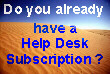 If you already have a Help Desk Subscription - Click Here to Sign Into it.